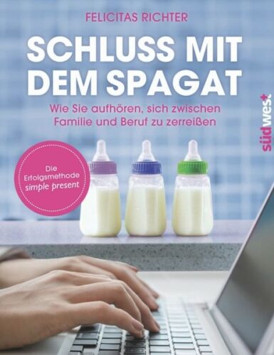 Felicitas Richter - Buch Schluss mit dem Spagat Felicitas Richter - Buch Schluss mit dem Spagat